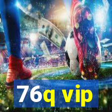 76q vip